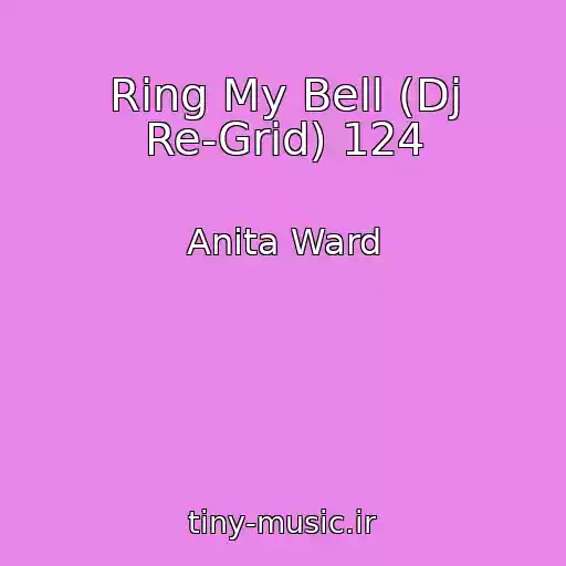کاور آهنگ Ring My Bell (Dj Re-Grid) 124 از Anita Ward