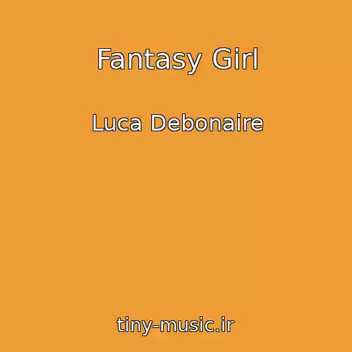 کاور آهنگ Fantasy Girl از Luca Debonaire