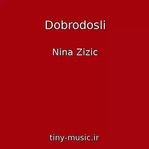 کاور آهنگ Dobrodosli از Nina Zizic