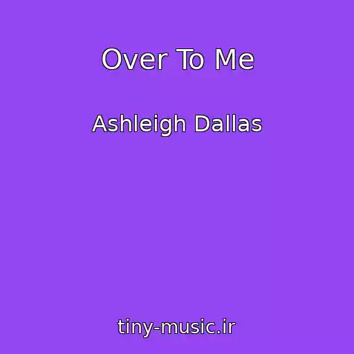 کاور آهنگ Over To Me از Ashleigh Dallas