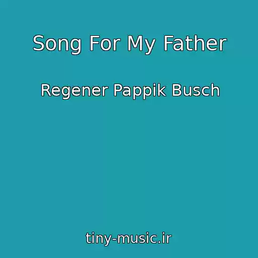 کاور آهنگ Song For My Father از Regener Pappik Busch