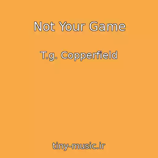 کاور آهنگ Not Your Game از T.g. Copperfield