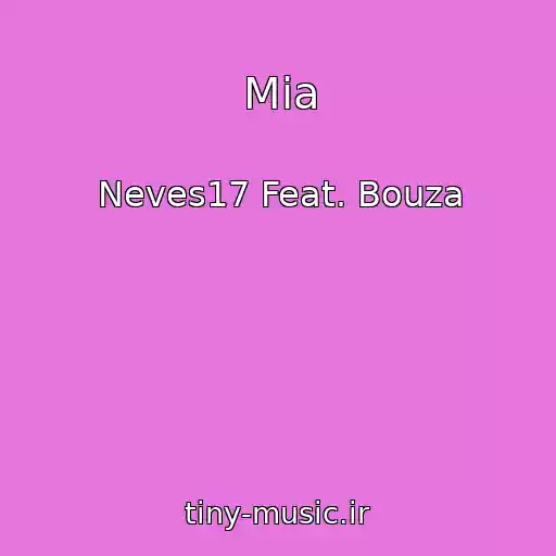 کاور آهنگ Mia از Neves17 Feat. Bouza