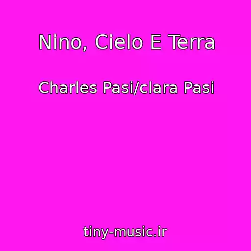 کاور آهنگ Nino, Cielo E Terra از Charles Pasi/clara Pasi