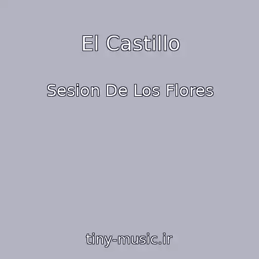 کاور آهنگ El Castillo از Sesion De Los Flores