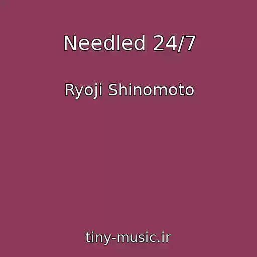 کاور آهنگ Needled 24/7 از Ryoji Shinomoto