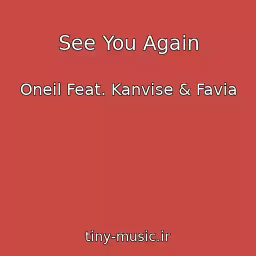 کاور آهنگ See You Again از Oneil Feat. Kanvise & Favia