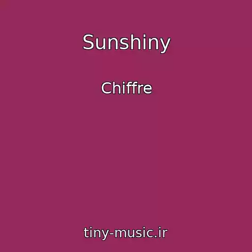 کاور آهنگ Sunshiny از Chiffre
