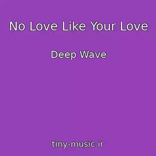 کاور آهنگ No Love Like Your Love از Deep Wave