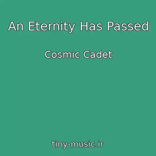 کاور آهنگ An Eternity Has Passed از Cosmic Cadet