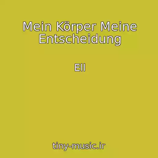 کاور آهنگ Mein Körper Meine Entscheidung از Ell