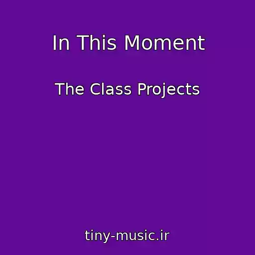 کاور آهنگ In This Moment از The Class Projects