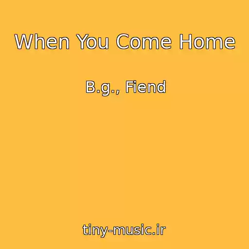 کاور آهنگ When You Come Home از B.g., Fiend