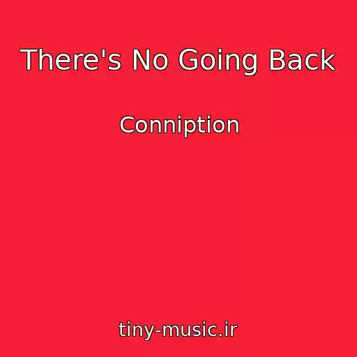 کاور آهنگ There's No Going Back از Conniption