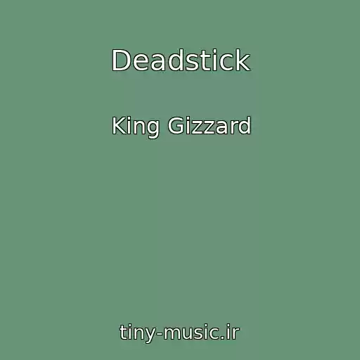 کاور آهنگ Deadstick از King Gizzard