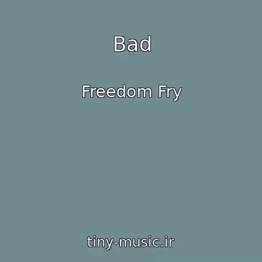 کاور آهنگ Bad از Freedom Fry