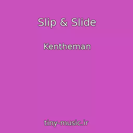 کاور آهنگ Slip & Slide از Kentheman