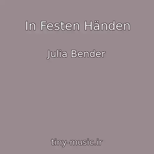 کاور آهنگ In Festen Händen از Julia Bender
