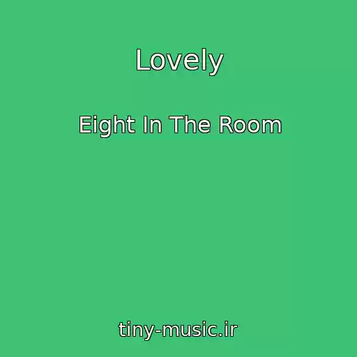 کاور آهنگ Lovely از Eight In The Room