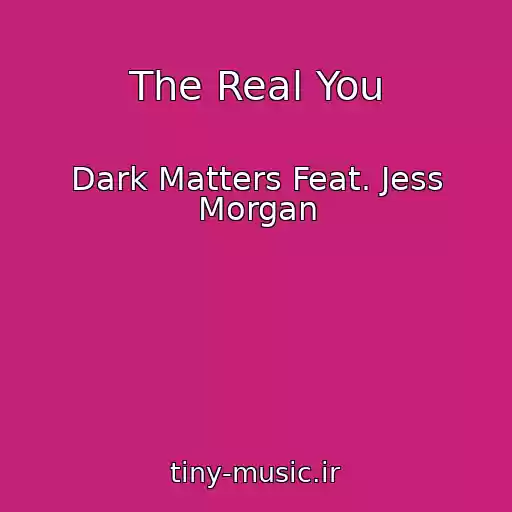 کاور آهنگ The Real You از Dark Matters Feat. Jess Morgan