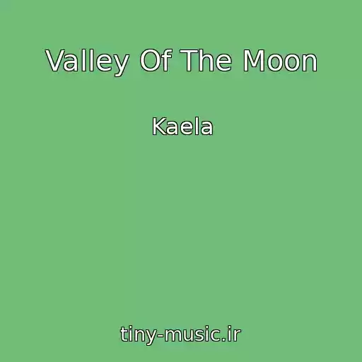 کاور آهنگ Valley Of The Moon از Kaela