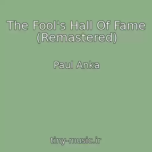 کاور آهنگ The Fool's Hall Of Fame (Remastered) از Paul Anka