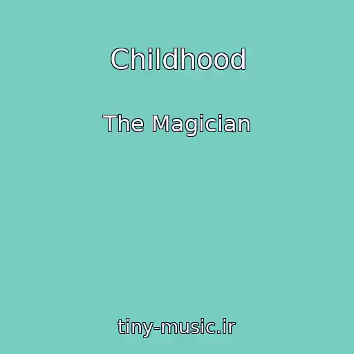 کاور آهنگ Childhood از The Magician