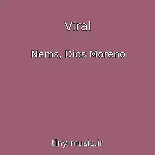 کاور آهنگ Viral از Nems, Dios Moreno