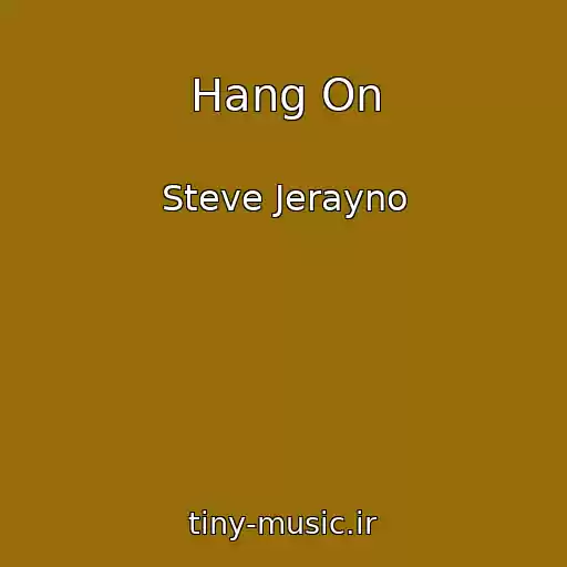 کاور آهنگ Hang On از Steve Jerayno