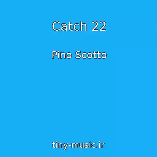 کاور آهنگ Catch 22 از Pino Scotto