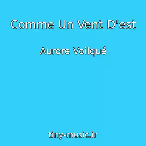 کاور آهنگ Comme Un Vent D'est از Aurore Voilqué