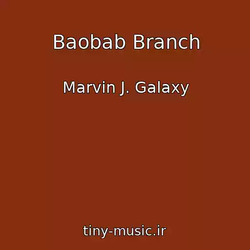کاور آهنگ Baobab Branch از Marvin J. Galaxy