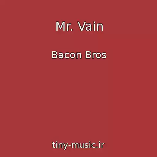 کاور آهنگ Mr. Vain از Bacon Bros