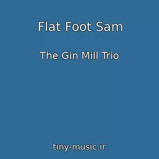 کاور آهنگ Flat Foot Sam از The Gin Mill Trio