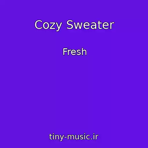 کاور آهنگ Cozy Sweater از Fresh
