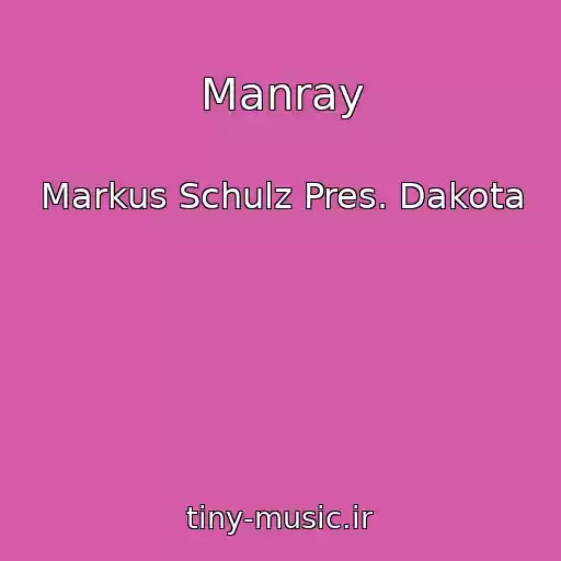 کاور آهنگ Manray از Markus Schulz Pres. Dakota