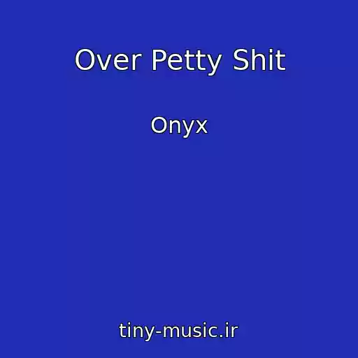 کاور آهنگ Over Petty Shit از Onyx