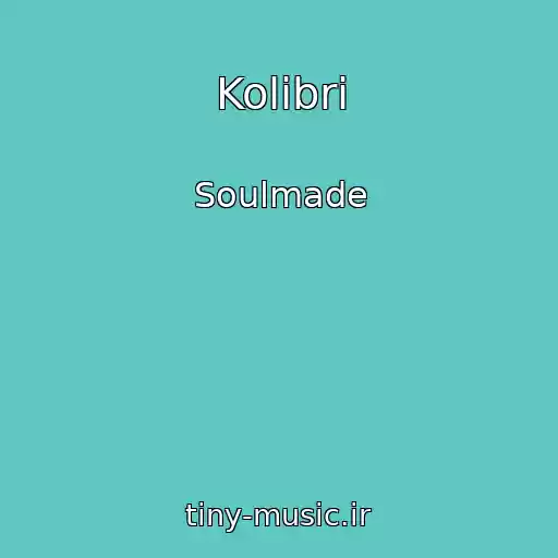 کاور آهنگ Kolibri از Soulmade