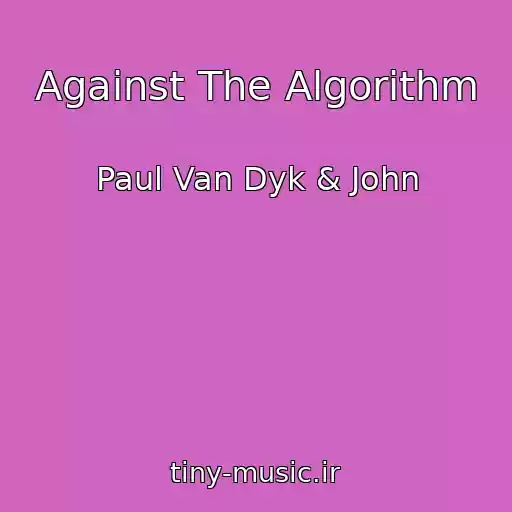 کاور آهنگ Against The Algorithm از Paul Van Dyk & John