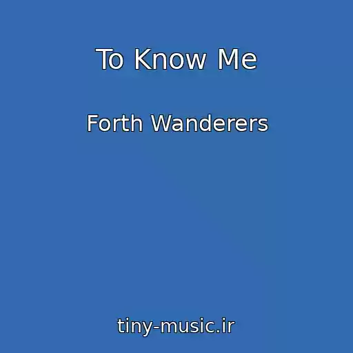 کاور آهنگ To Know Me از Forth Wanderers
