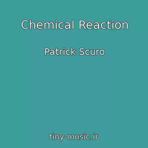 کاور آهنگ Chemical Reaction از Patrick Scuro