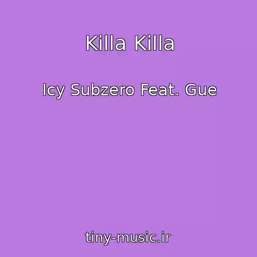 کاور آهنگ Killa Killa از Icy Subzero Feat. Gue