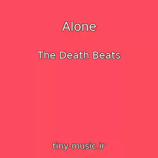 کاور آهنگ Alone از The Death Beats