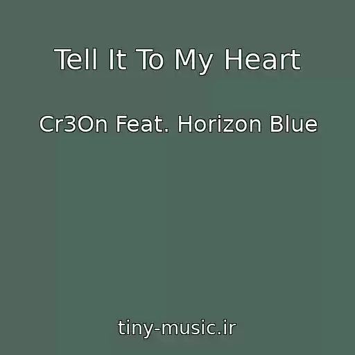 کاور آهنگ Tell It To My Heart از Cr3On Feat. Horizon Blue