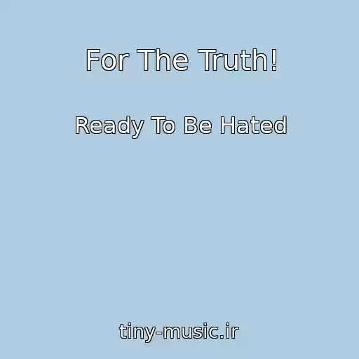 کاور آهنگ For The Truth! از Ready To Be Hated