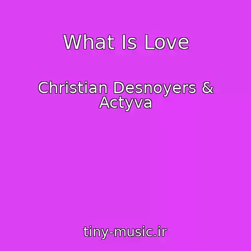 کاور آهنگ What Is Love از Christian Desnoyers & Actyva