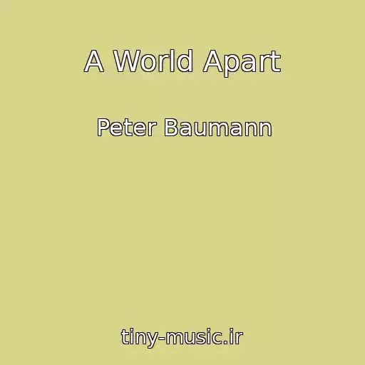 کاور آهنگ A World Apart از Peter Baumann