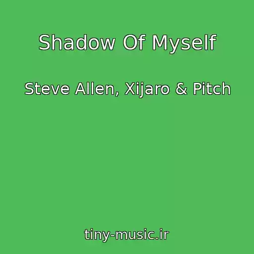 کاور آهنگ Shadow Of Myself از Steve Allen, Xijaro & Pitch