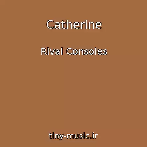 کاور آهنگ Catherine از Rival Consoles