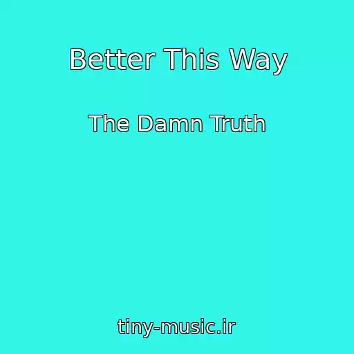 کاور آهنگ Better This Way از The Damn Truth